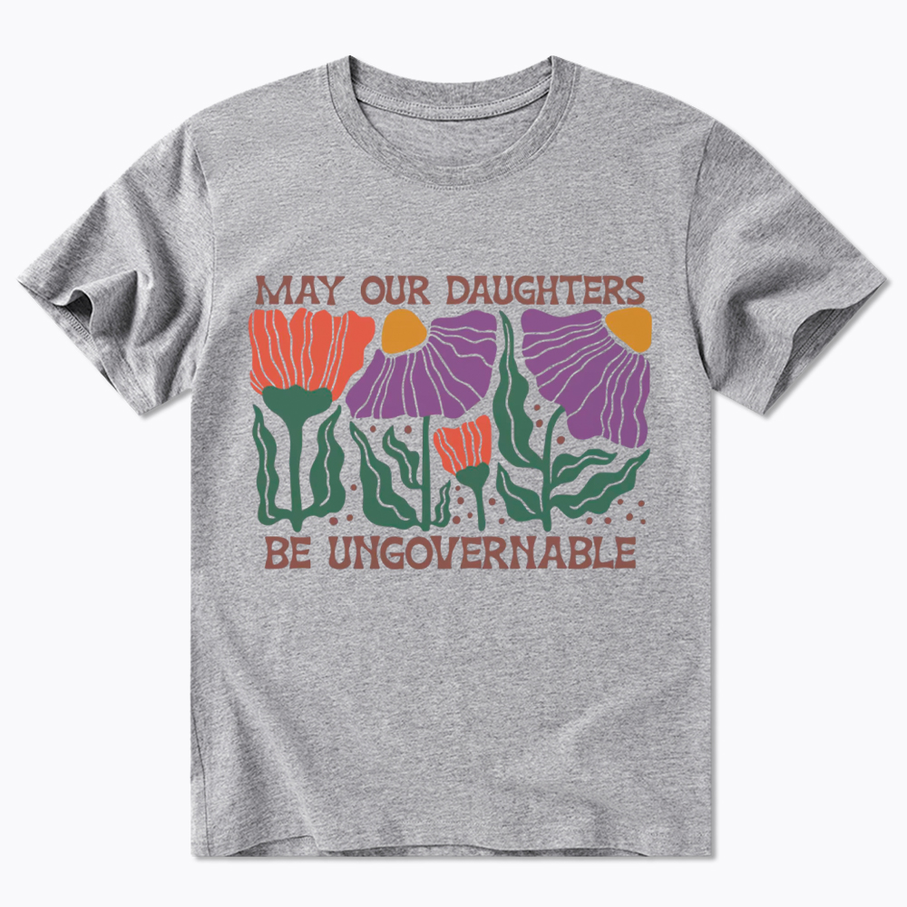 May Our Daughters Be Ungovernable Classic T-Shirt