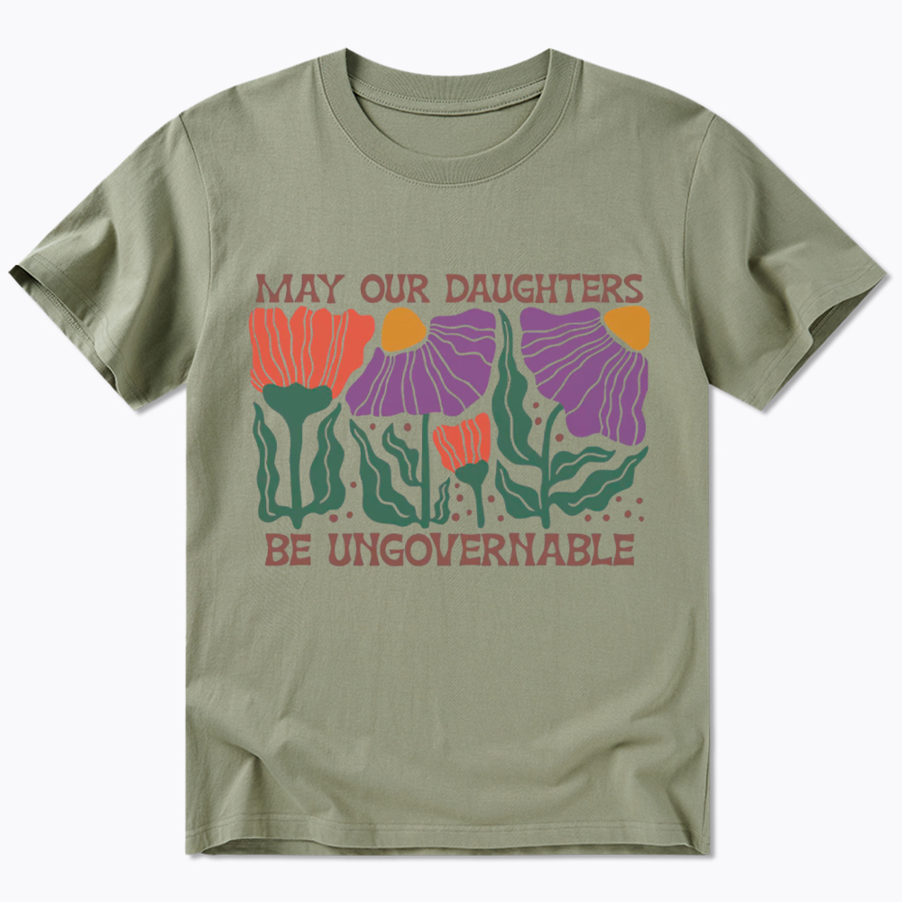 May Our Daughters Be Ungovernable Classic T-Shirt