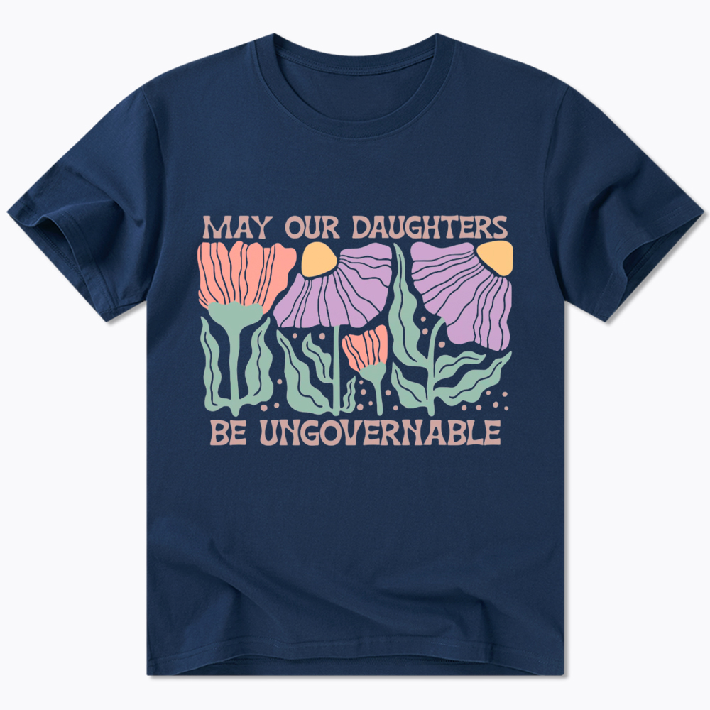 May Our Daughters Be Ungovernable Classic T-Shirt