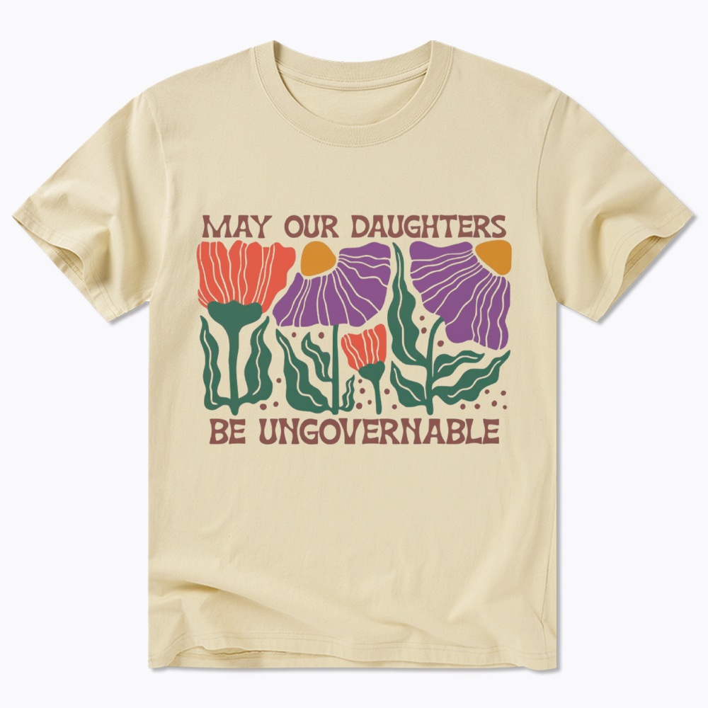 May Our Daughters Be Ungovernable Classic T-Shirt