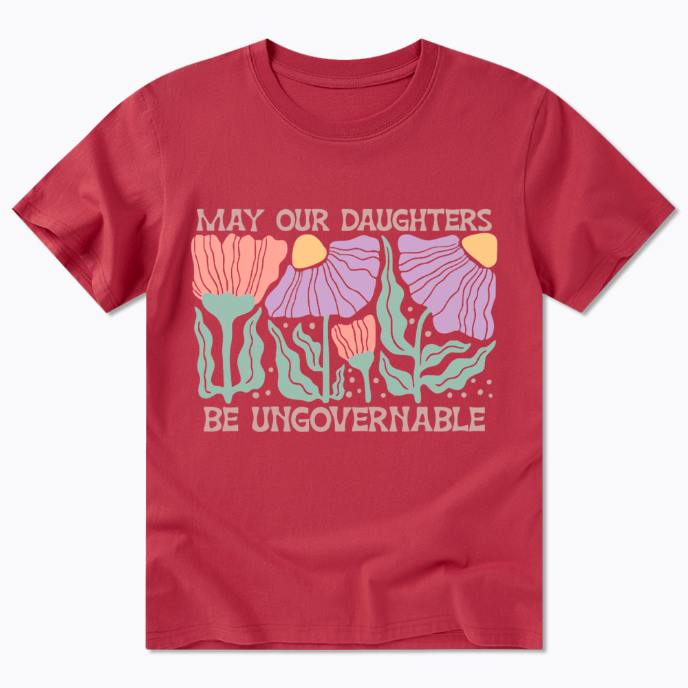 May Our Daughters Be Ungovernable Classic T-Shirt