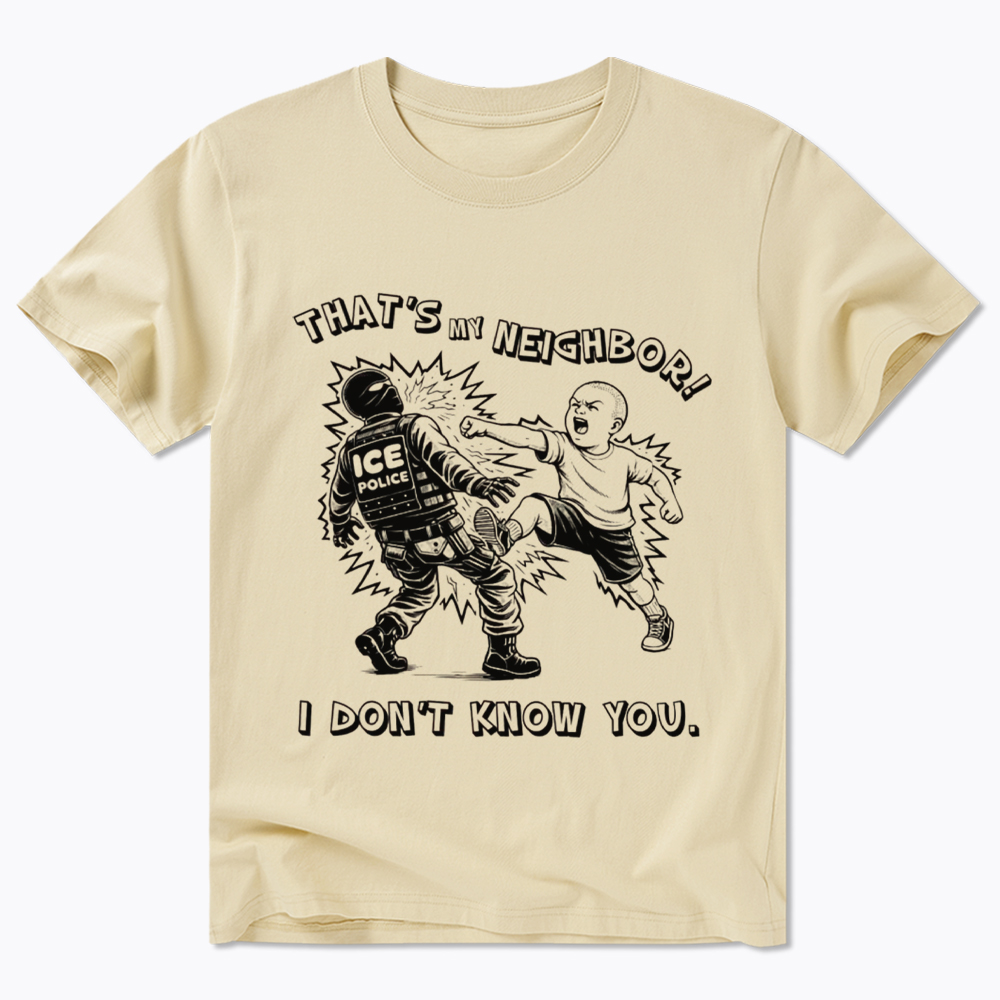 That's My Neighbor NO ICE Classic T-Shirt