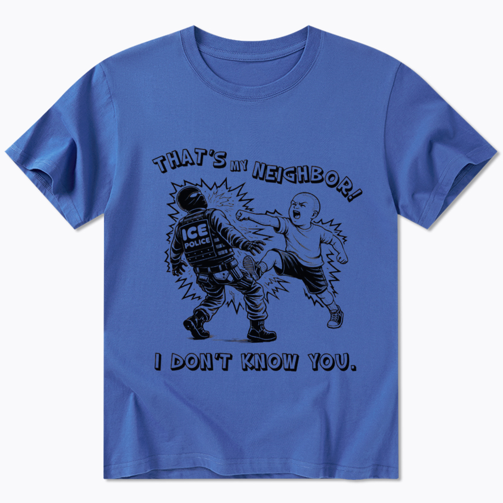 That's My Neighbor NO ICE Classic T-Shirt