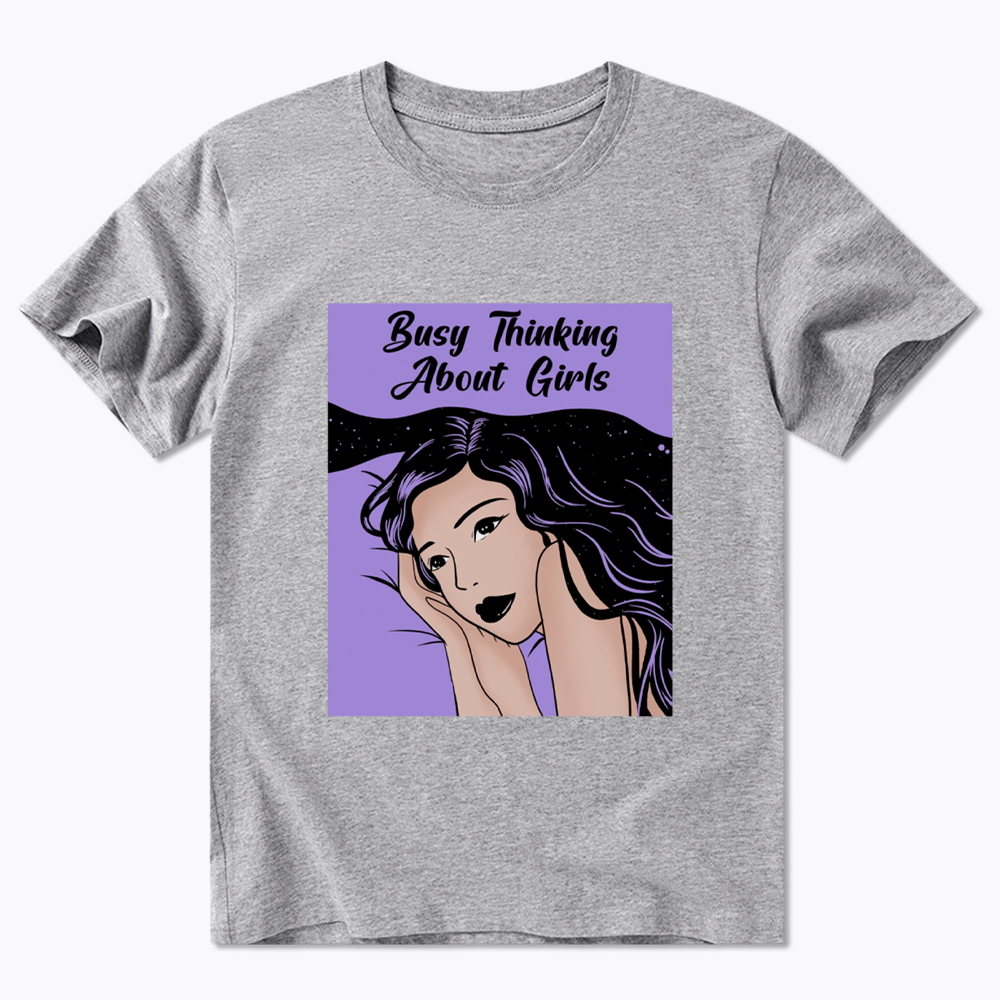 Busy Thinking About Girls Classic T-Shirt