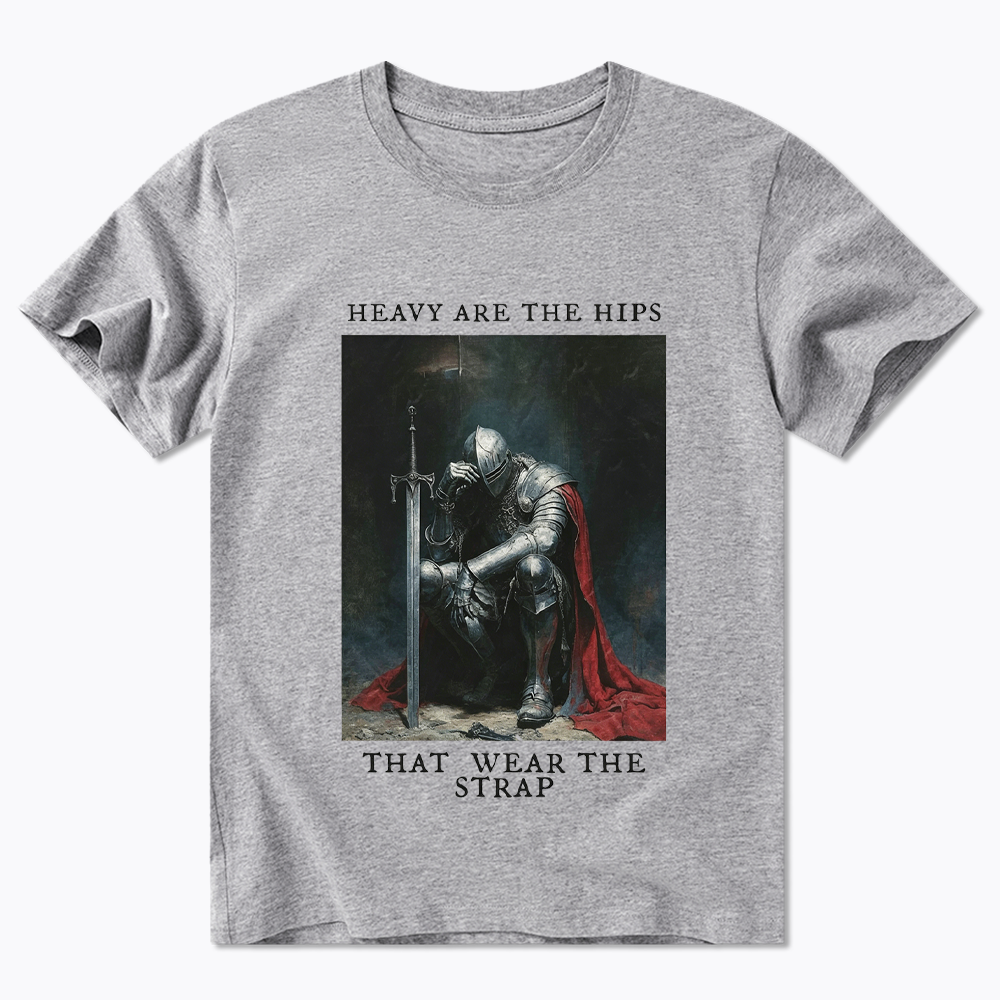 Heavy Are The Hips That Wear The Strap Classic T-Shirt