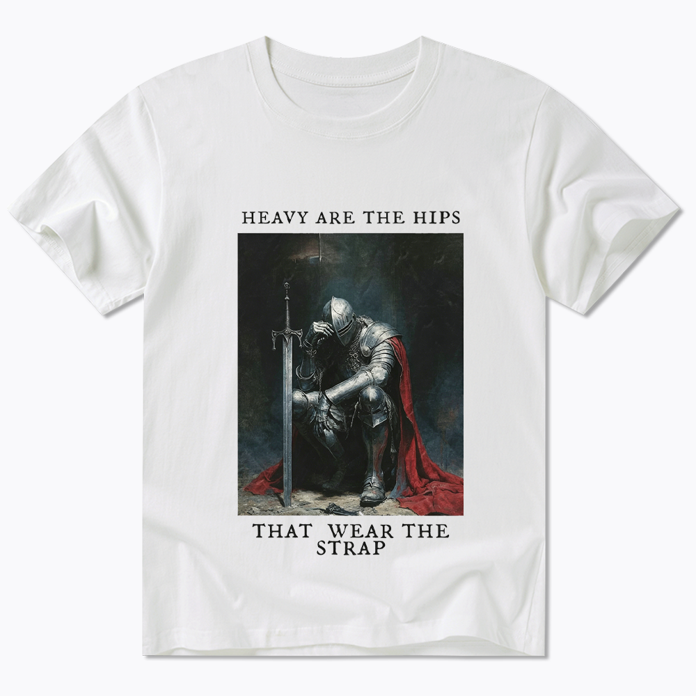 Heavy Are The Hips That Wear The Strap Classic T-Shirt