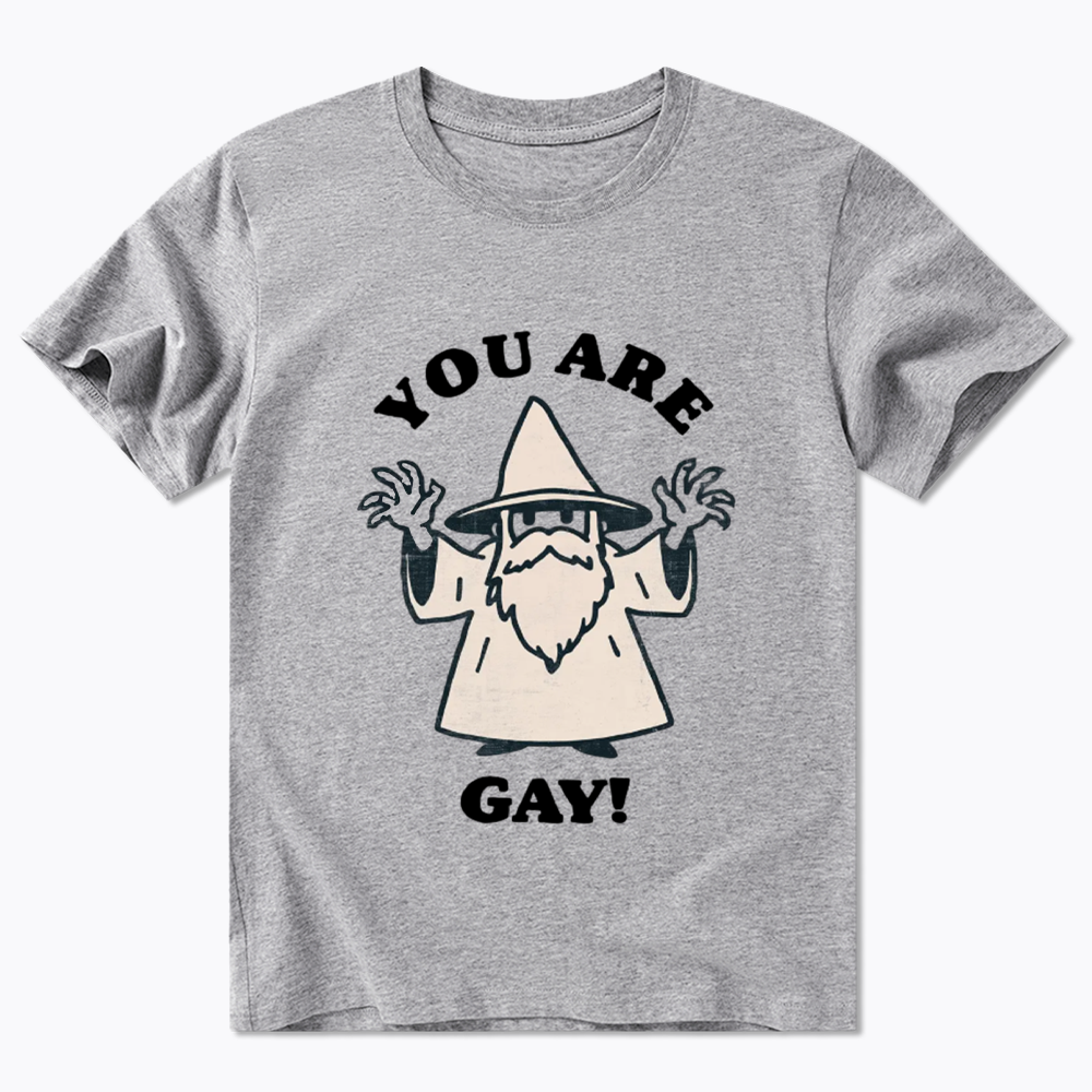 You Are Gay Classic T-Shirt
