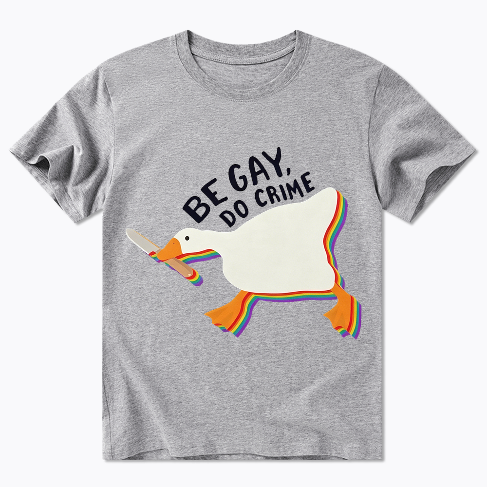 Be Gay Do Crime Goose Classic T-Shirt