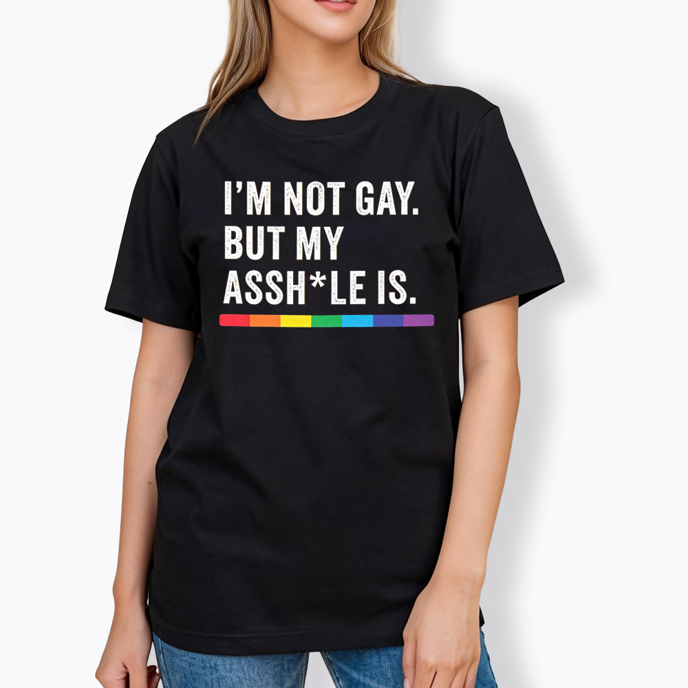 I'm Not Gay But My Ass is Classic T-Shirt