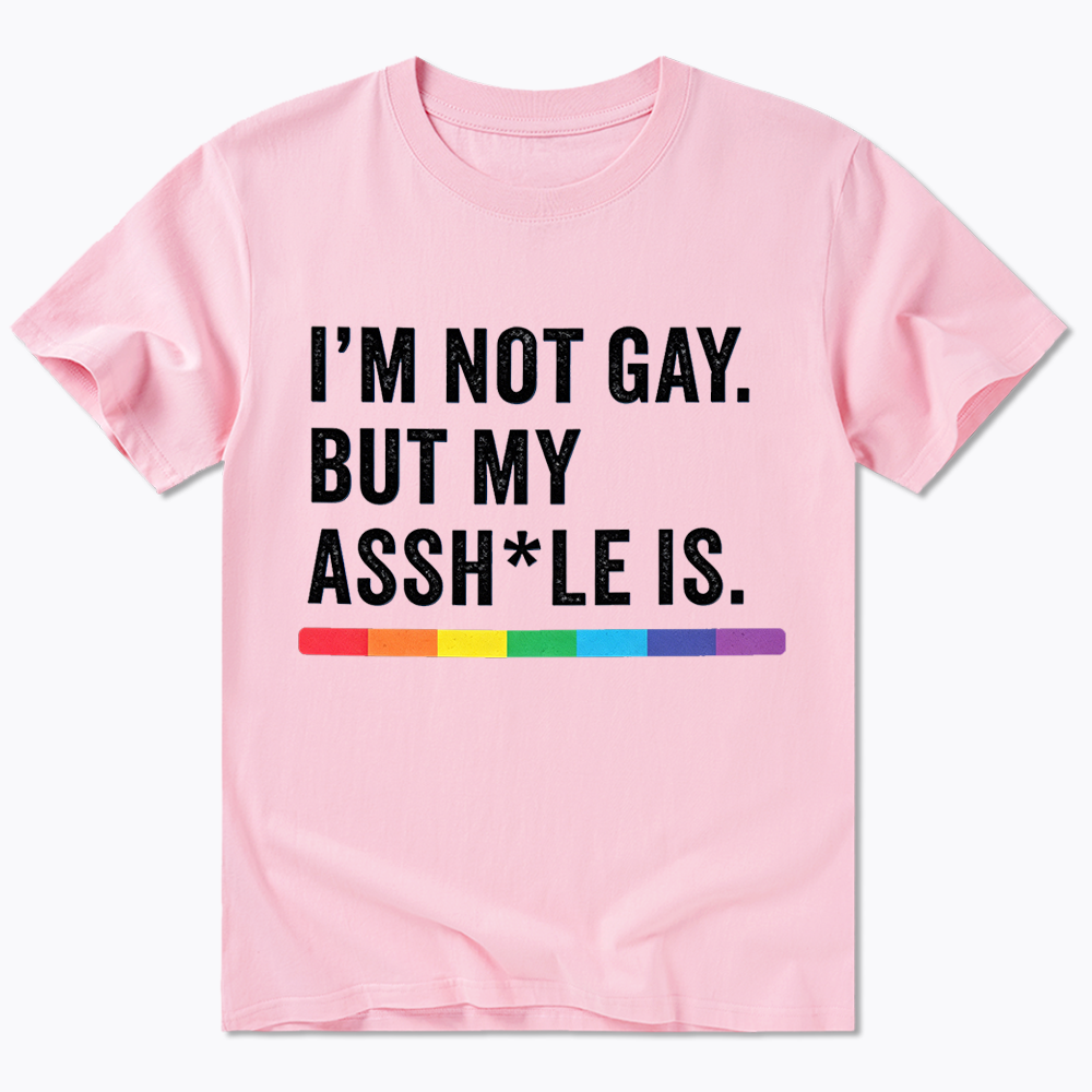 I'm Not Gay But My Ass is Classic T-Shirt