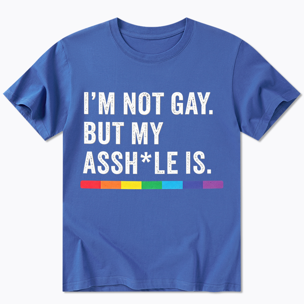 I'm Not Gay But My Ass is Classic T-Shirt