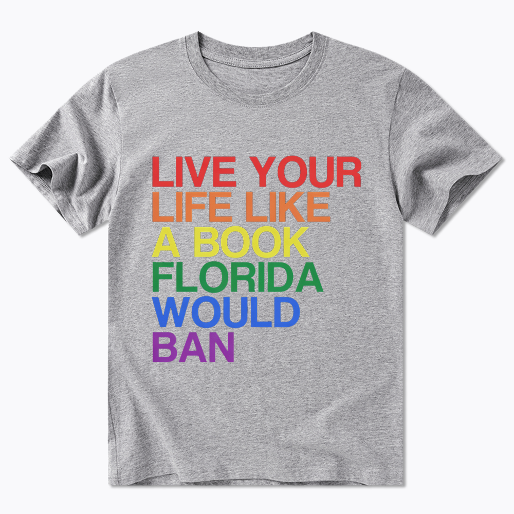 Live Life Like A Banned Book In Florida Classic T-Shirt
