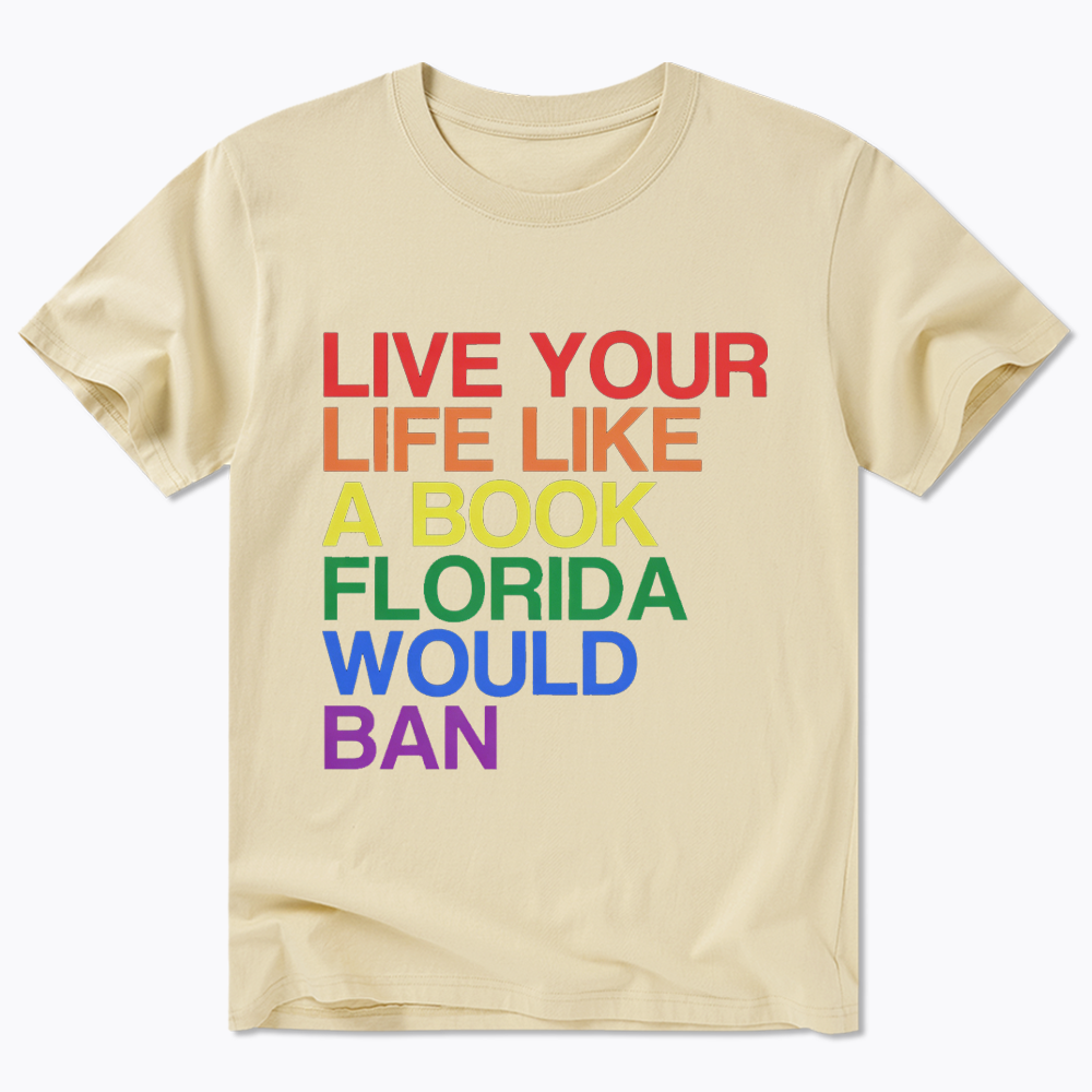 Live Life Like A Banned Book In Florida Classic T-Shirt