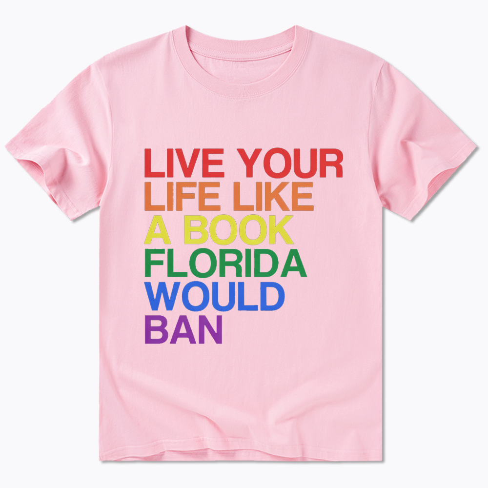 Live Life Like A Banned Book In Florida Classic T-Shirt