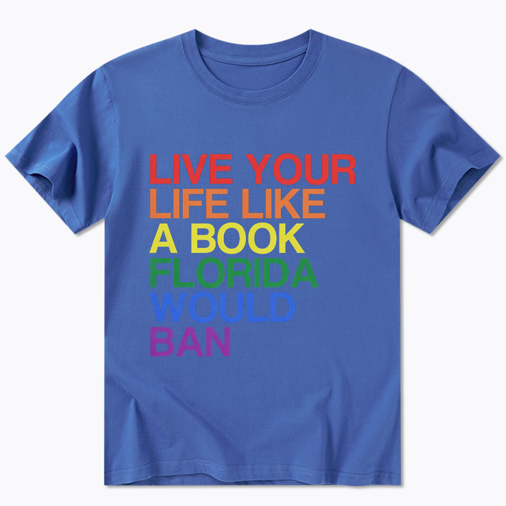Live Life Like A Banned Book In Florida Classic T-Shirt
