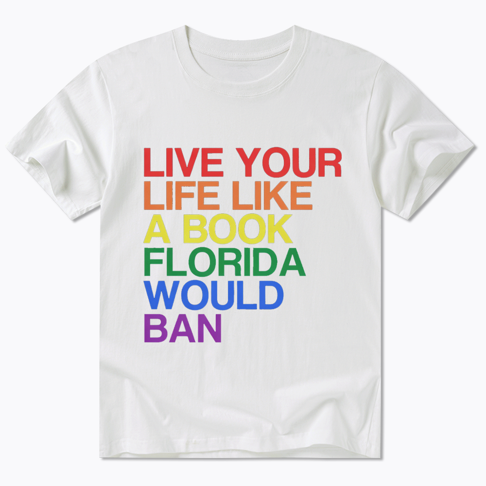 Live Life Like A Banned Book In Florida Classic T-Shirt