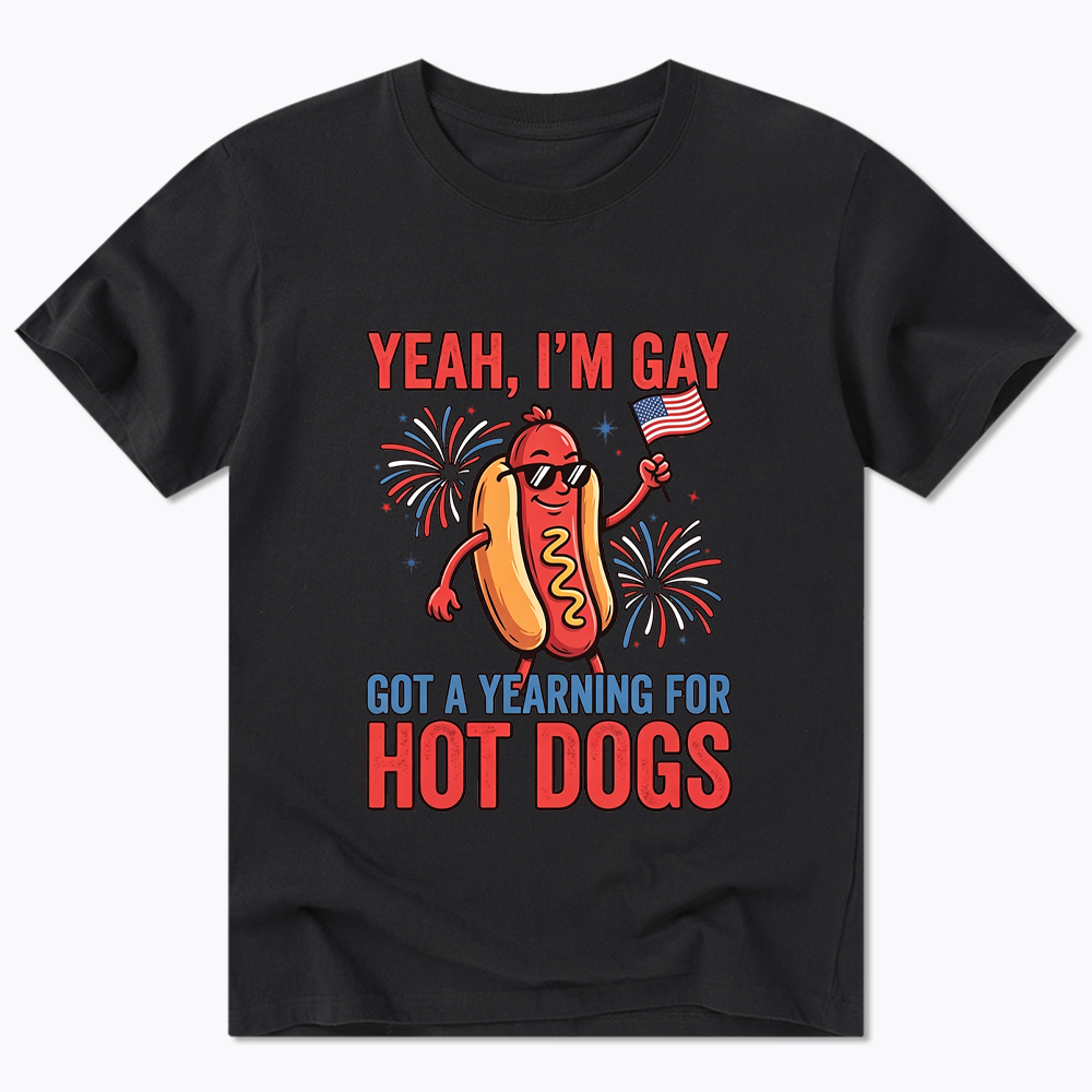 Yeah I'm Gay Got A Yearning for Hot Dogs Classic T-Shirt