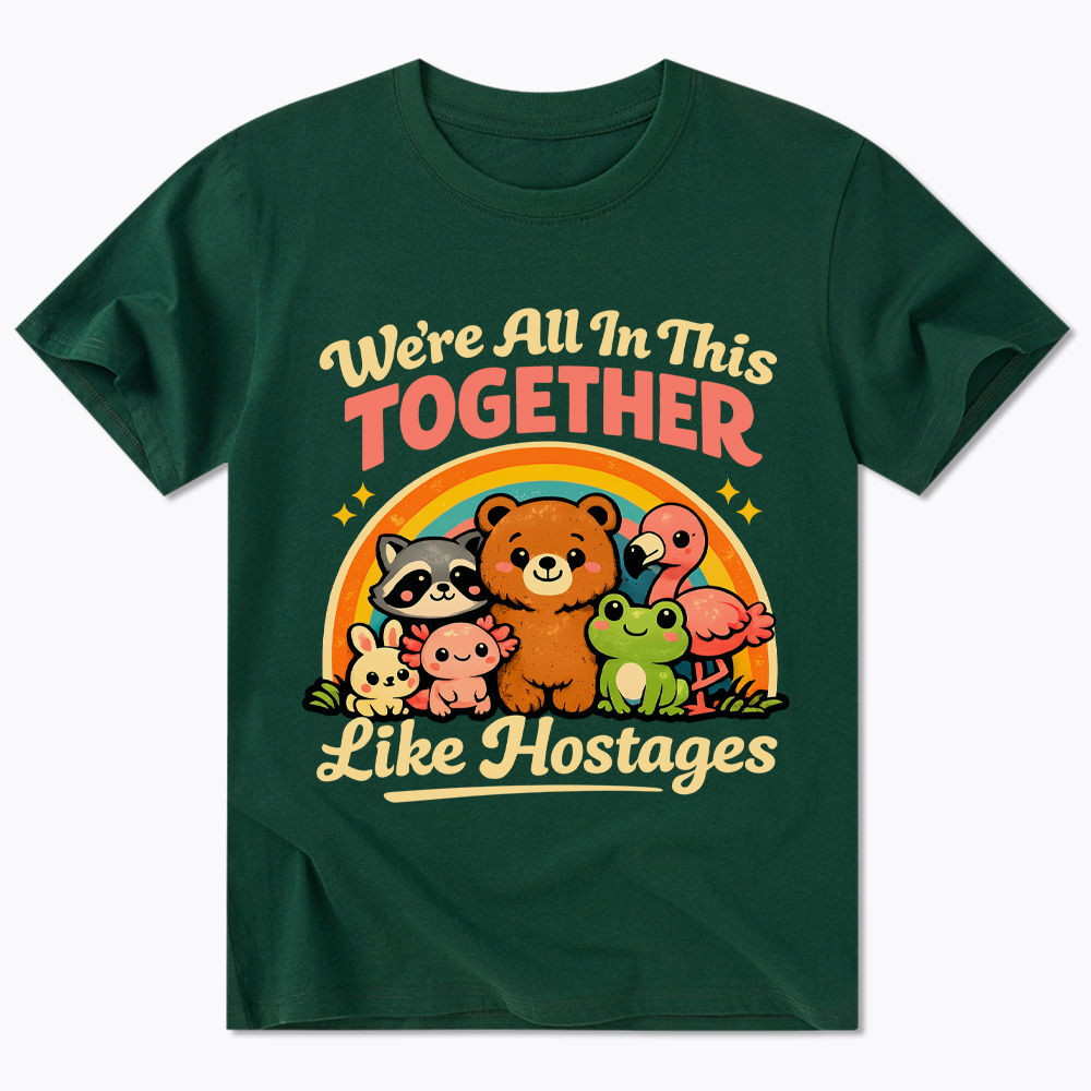 We're All in This Together Like Hostages Classic T-Shirt