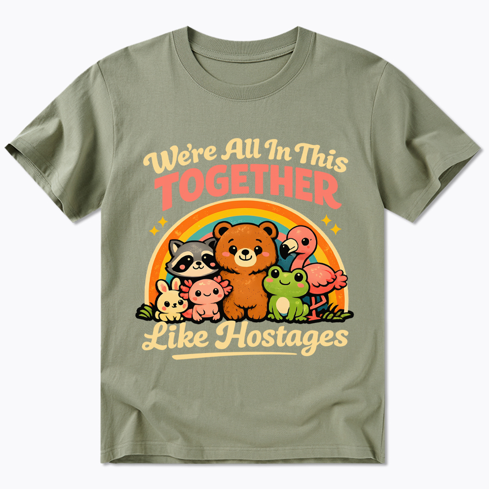 We're All in This Together Like Hostages Classic T-Shirt