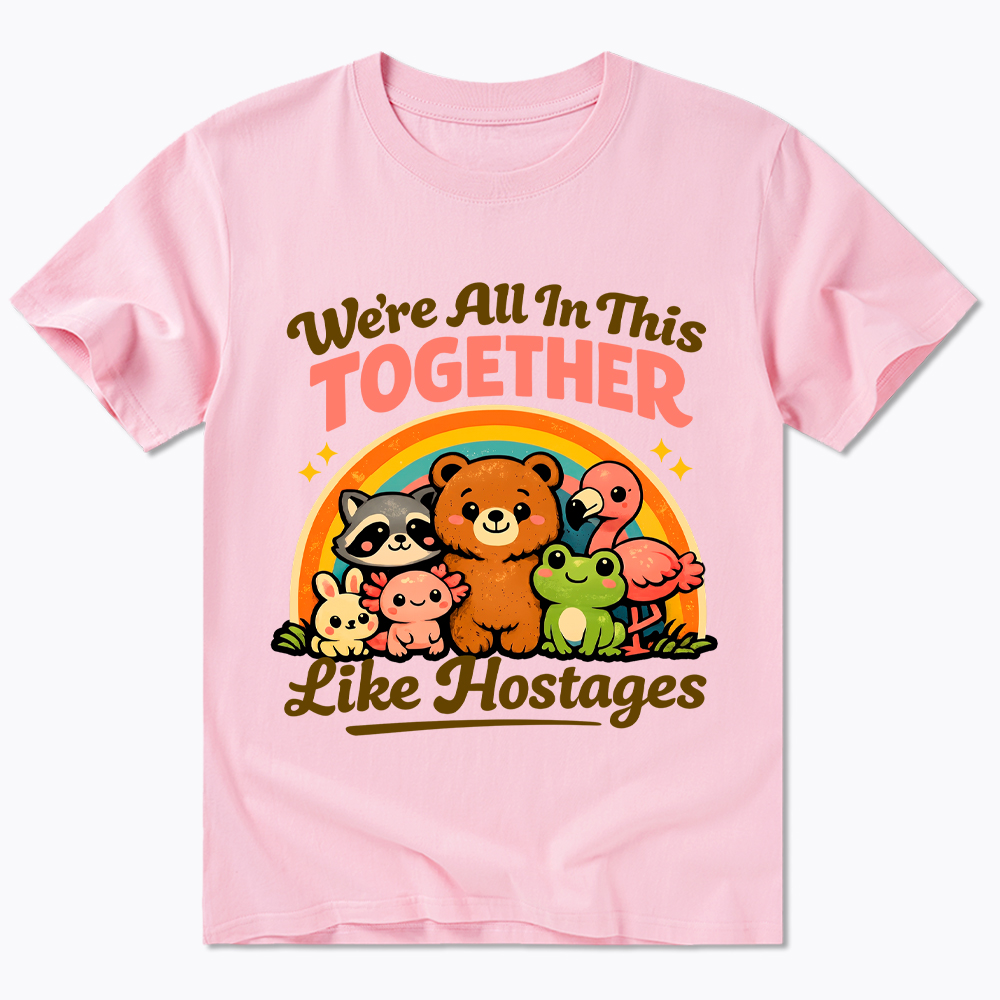 We're All in This Together Like Hostages Classic T-Shirt