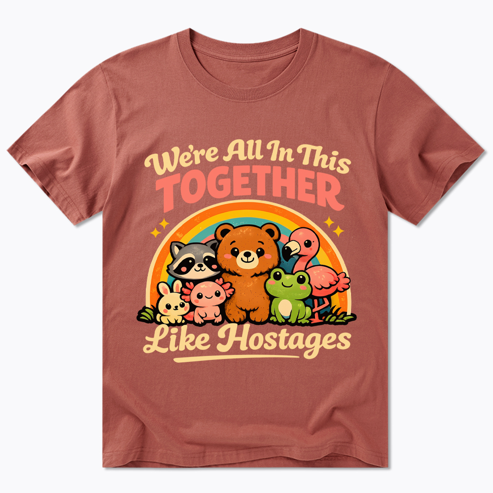 We're All in This Together Like Hostages Classic T-Shirt