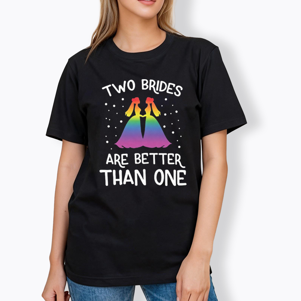 Two Brides Are Better Than One Classic T-Shirt