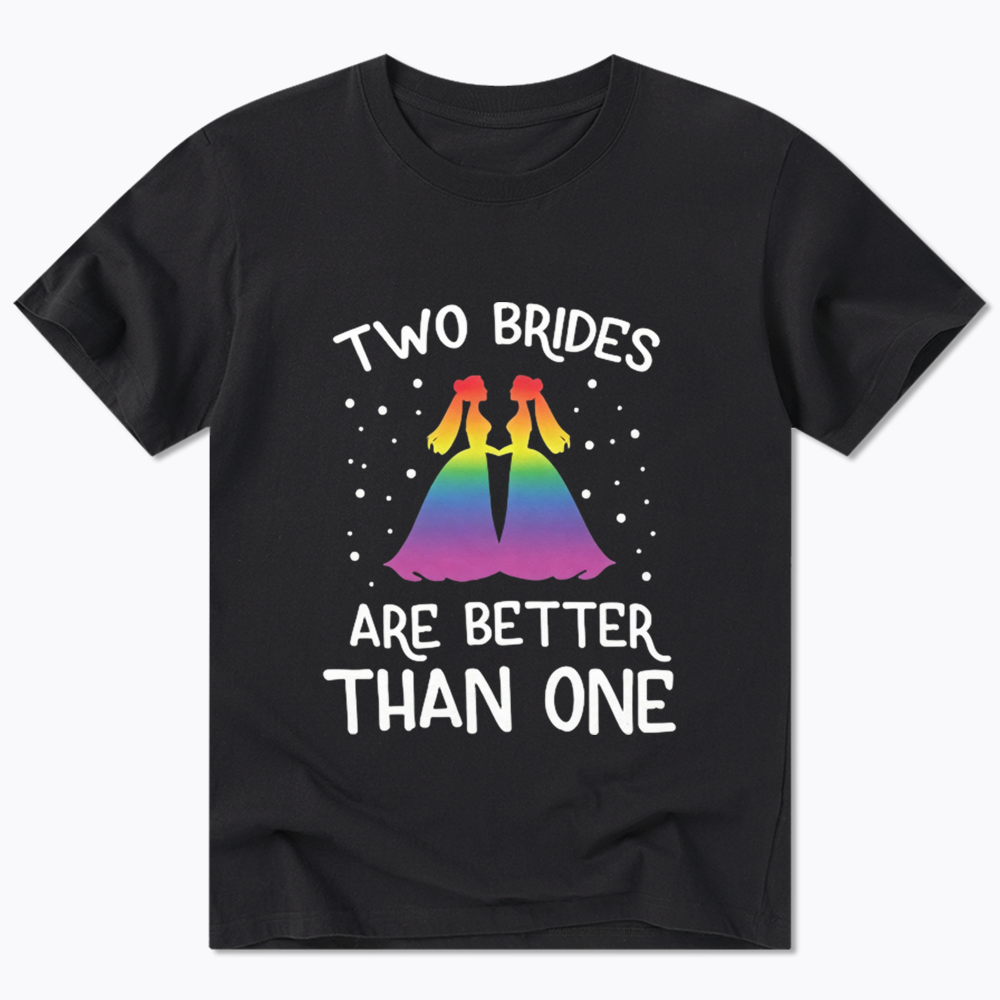 Two Brides Are Better Than One Classic T-Shirt