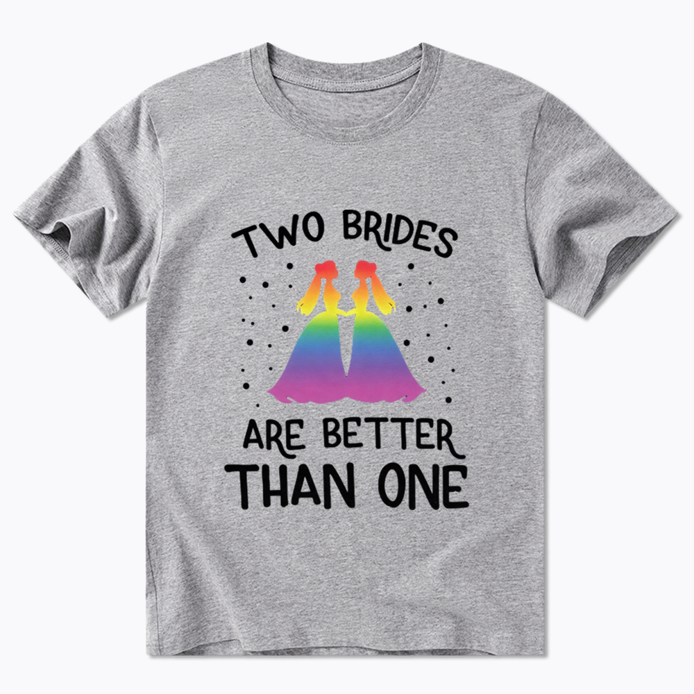 Two Brides Are Better Than One Classic T-Shirt