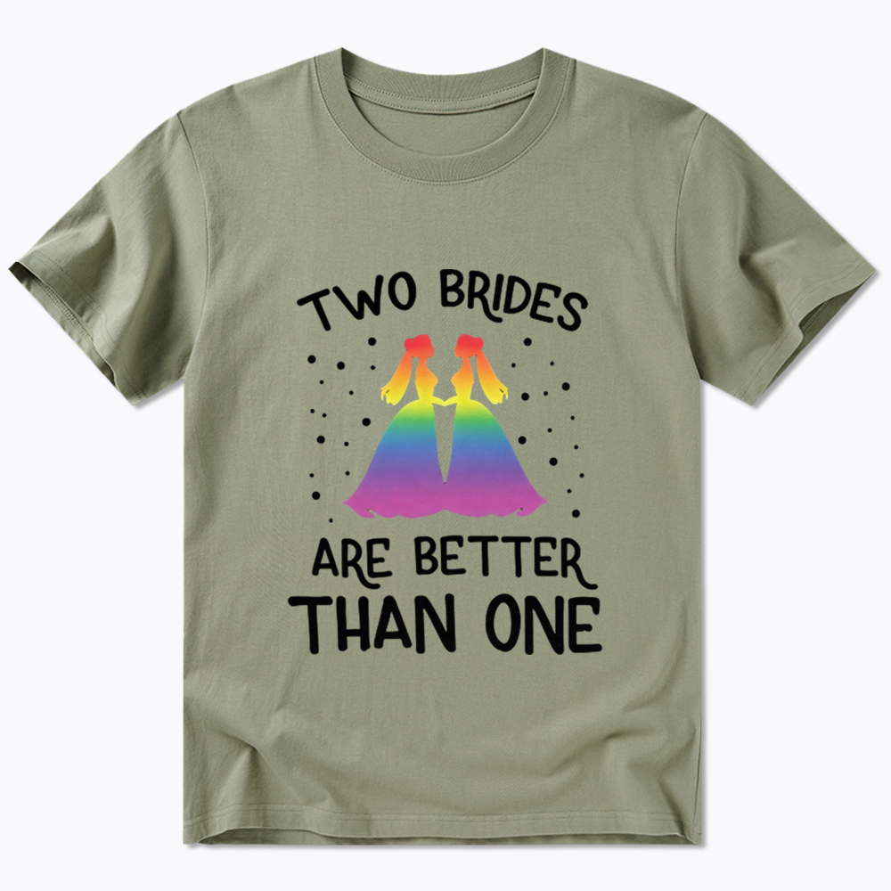 Two Brides Are Better Than One Classic T-Shirt