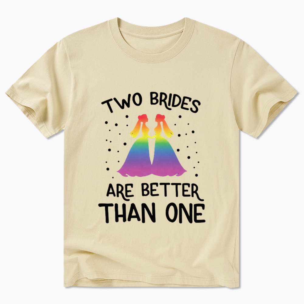 Two Brides Are Better Than One Classic T-Shirt
