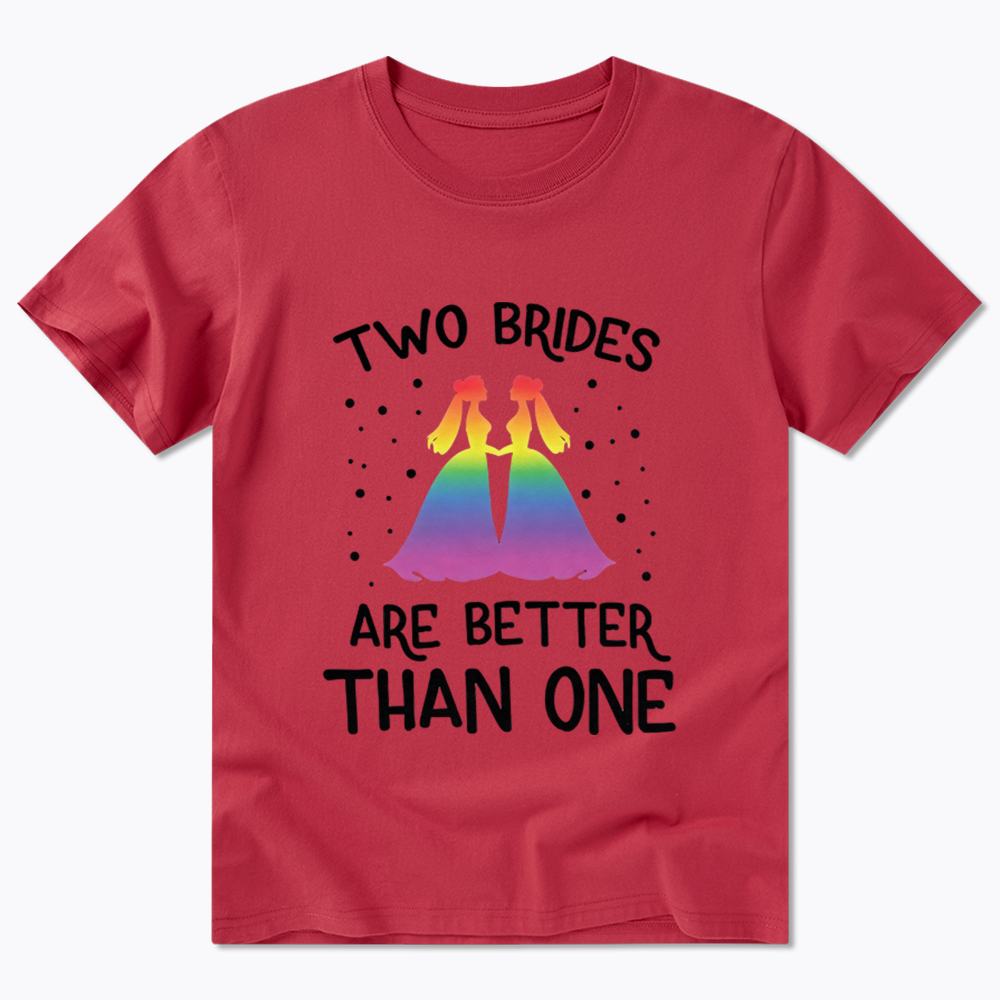 Two Brides Are Better Than One Classic T-Shirt