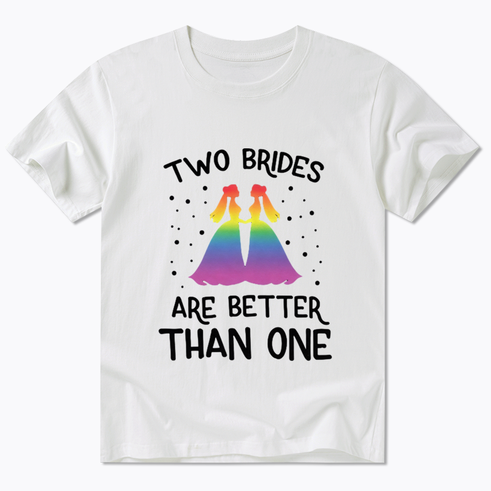 Two Brides Are Better Than One Classic T-Shirt
