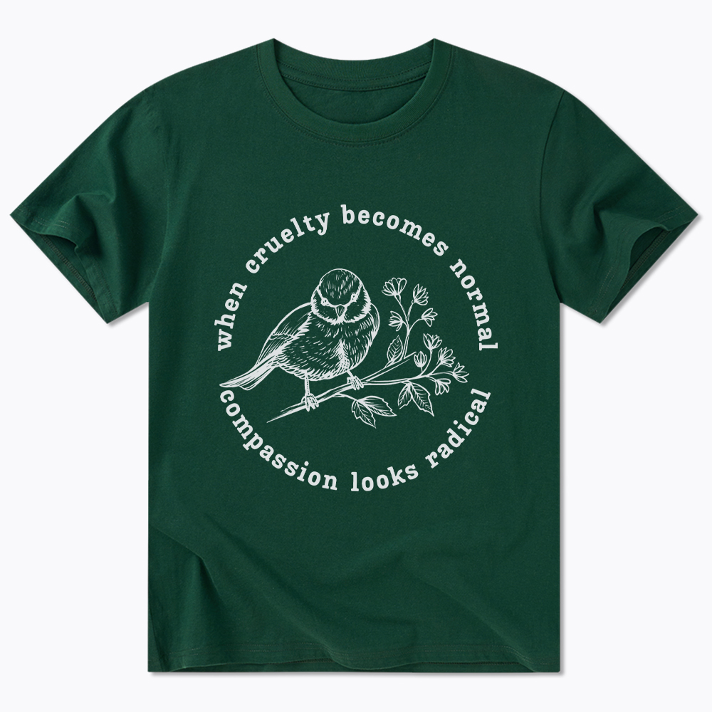 When Cruelty Becomes Norma Compassion Looks Radical Floral Bird Classic T-Shirt