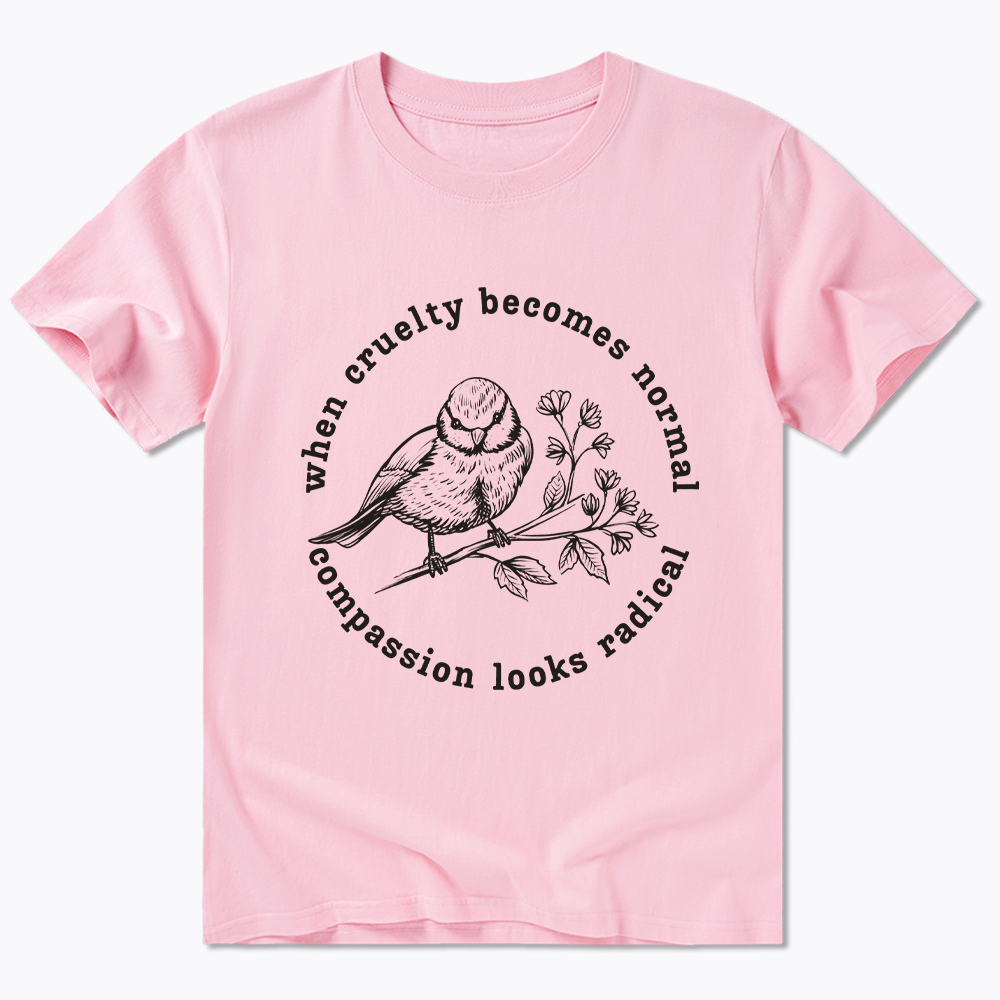 When Cruelty Becomes Norma Compassion Looks Radical Floral Bird Classic T-Shirt