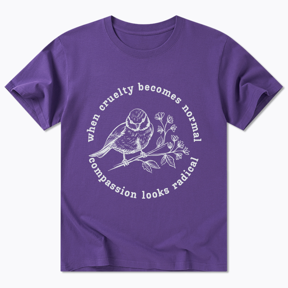 When Cruelty Becomes Norma Compassion Looks Radical Floral Bird Classic T-Shirt