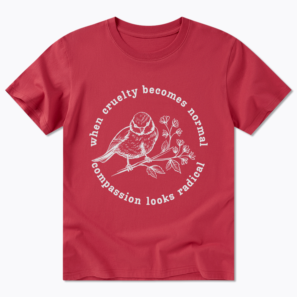 When Cruelty Becomes Norma Compassion Looks Radical Floral Bird Classic T-Shirt