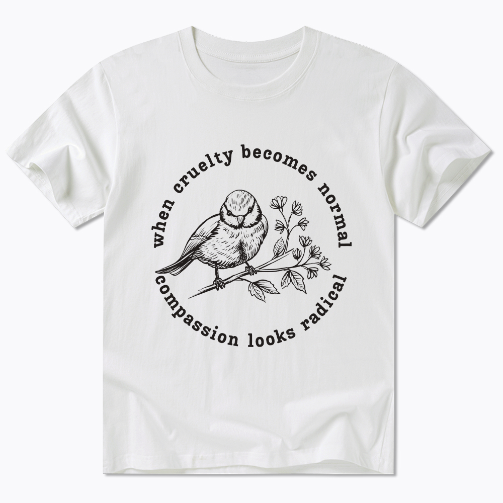 When Cruelty Becomes Norma Compassion Looks Radical Floral Bird Classic T-Shirt