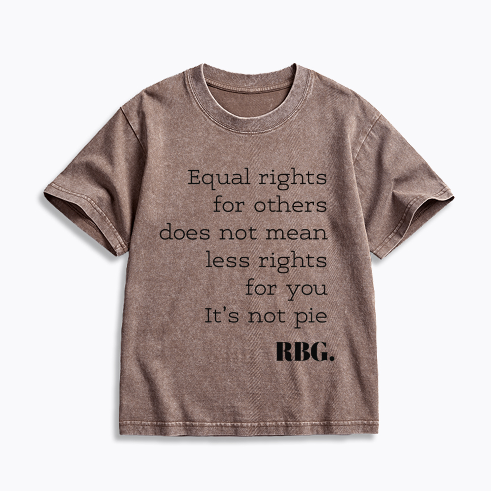 RBG Equal Rights for Others Does Not Mean Less Rights for You It's Not Pie Kids Washed T-Shirt