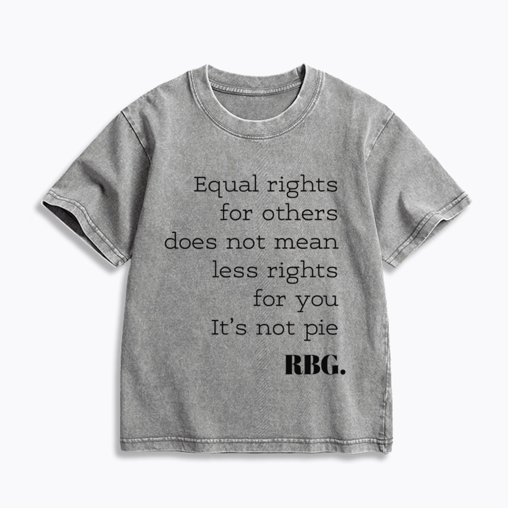RBG Equal Rights for Others Does Not Mean Less Rights for You It's Not Pie Kids Washed T-Shirt