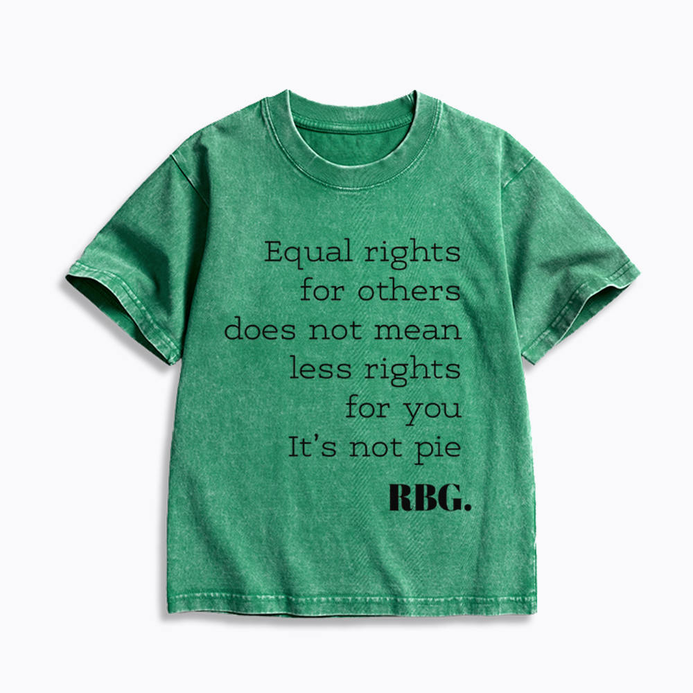 RBG Equal Rights for Others Does Not Mean Less Rights for You It's Not Pie Kids Washed T-Shirt