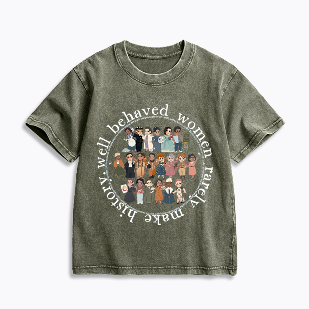 Well Behaved Women Rarely Make History Strong Women Kids Washed T-Shirt
