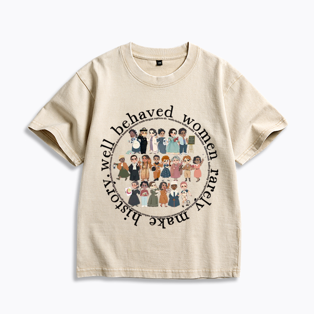Well Behaved Women Rarely Make History Strong Women Kids Washed T-Shirt