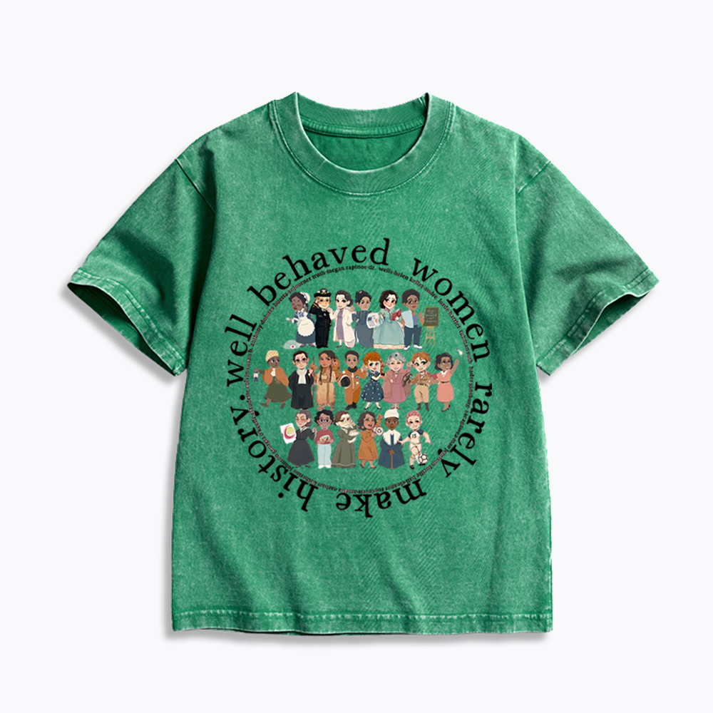 Well Behaved Women Rarely Make History Strong Women Kids Washed T-Shirt
