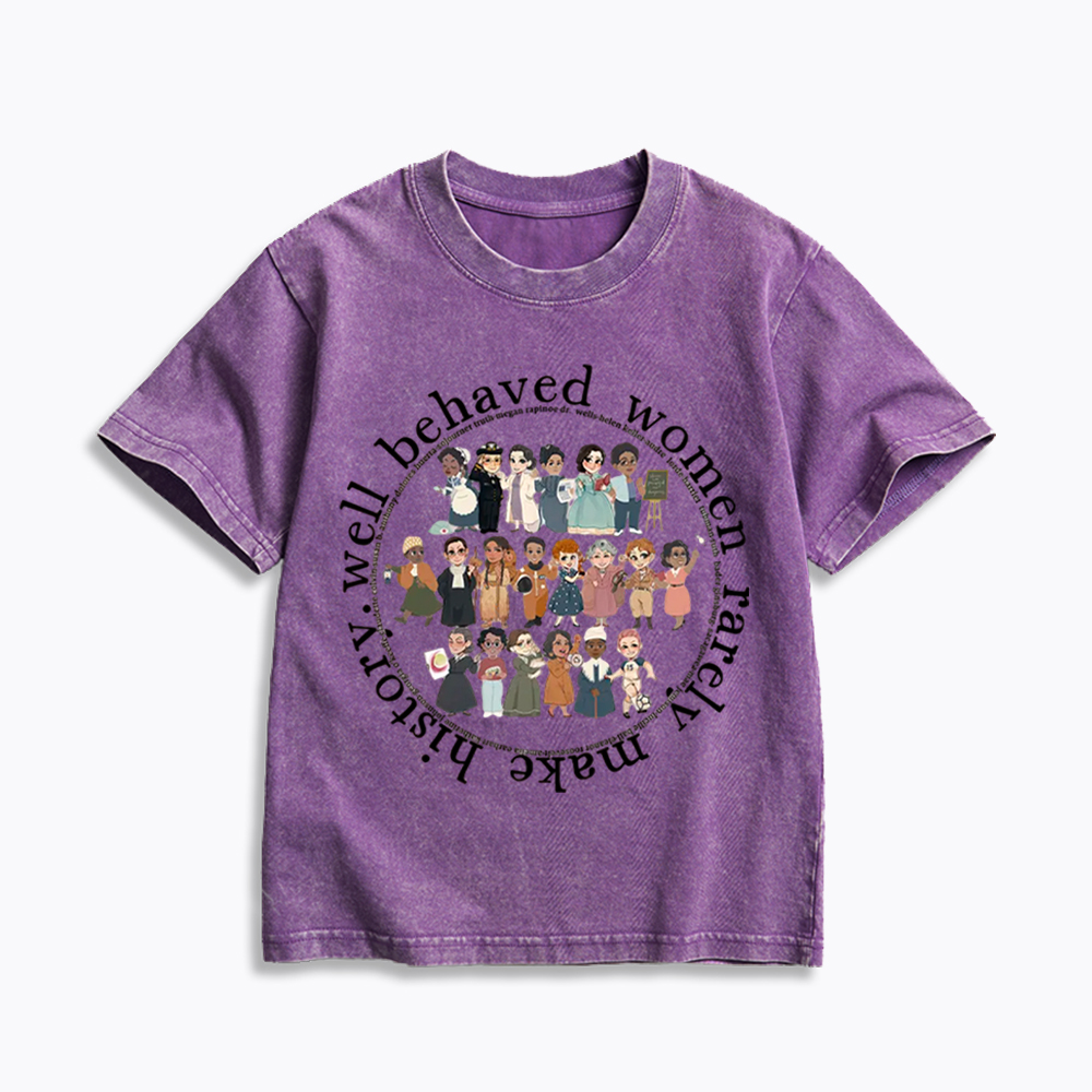 Well Behaved Women Rarely Make History Strong Women Kids Washed T-Shirt