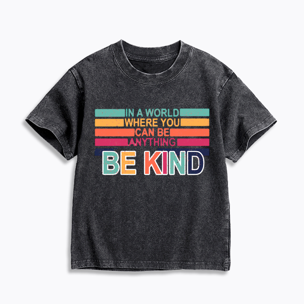 In a World Where You can Be Anything Be Kind Kids Washed T-Shirt