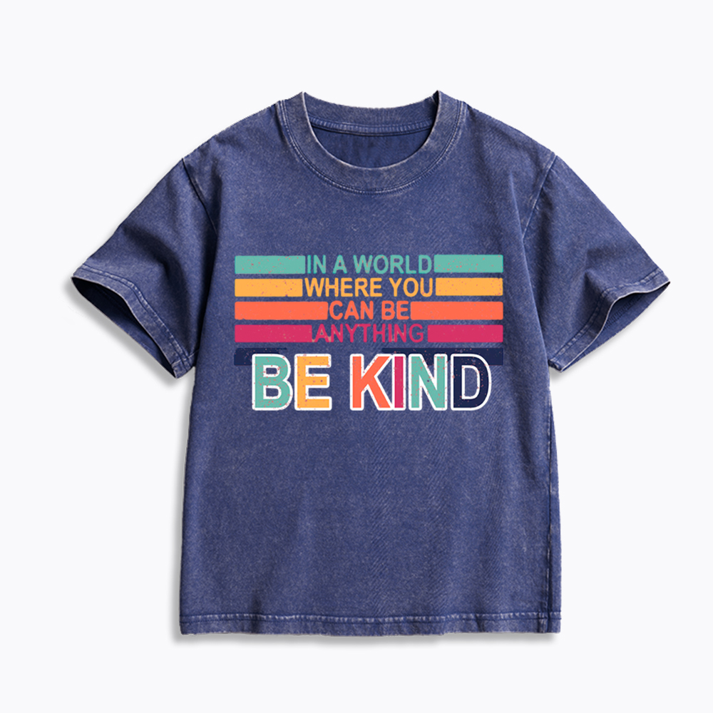 In a World Where You can Be Anything Be Kind Kids Washed T-Shirt