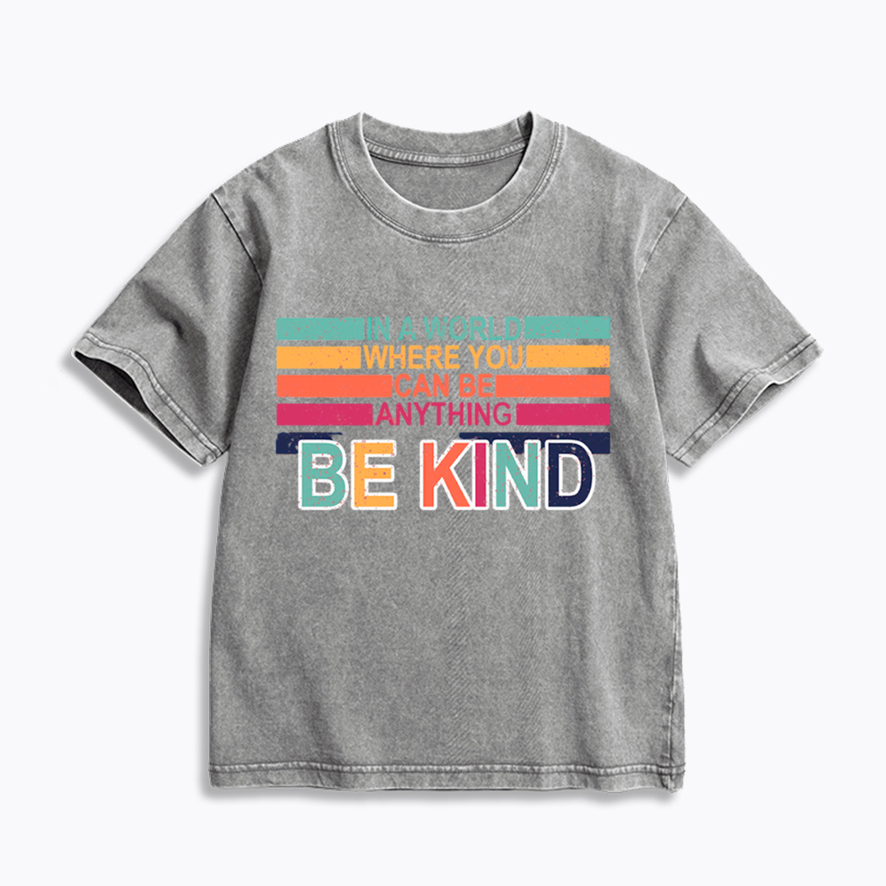 In a World Where You can Be Anything Be Kind Kids Washed T-Shirt