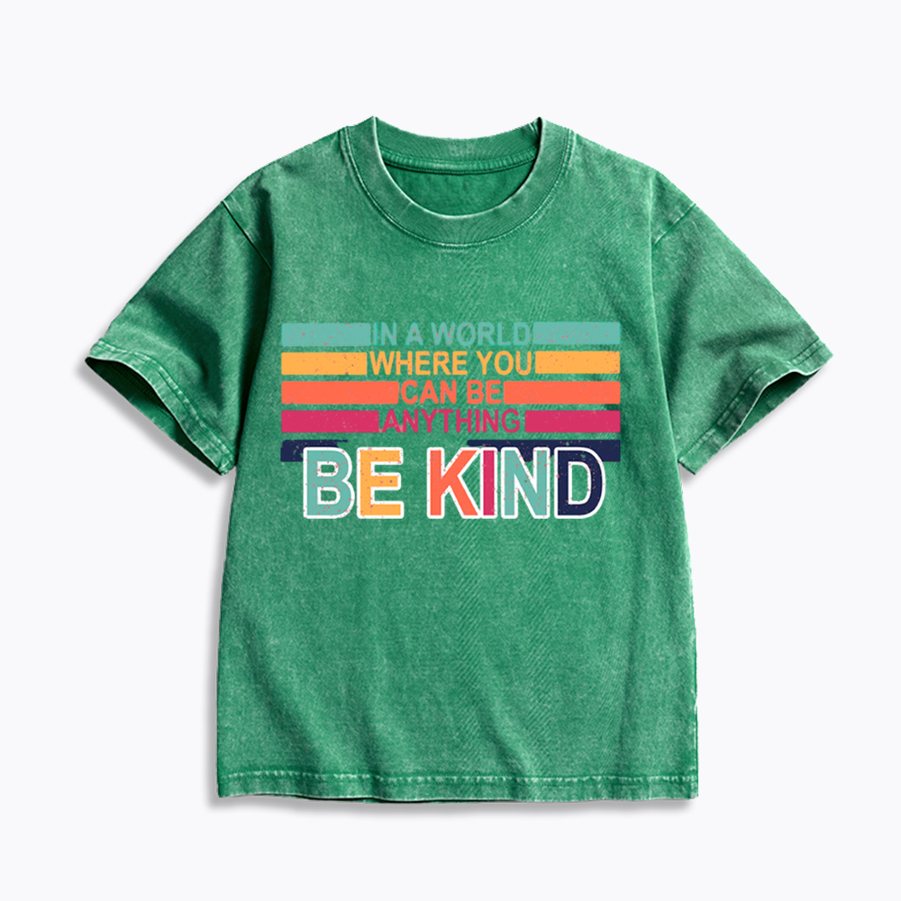 In a World Where You can Be Anything Be Kind Kids Washed T-Shirt