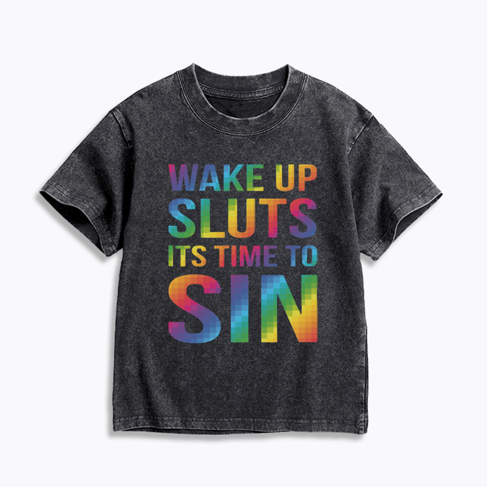 Wake Up Sluts It's Time To Sin Kids Washed T-Shirts