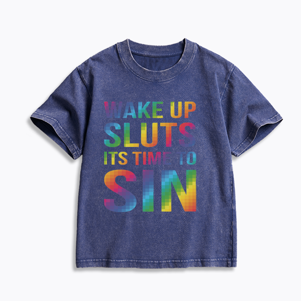 Wake Up Sluts It's Time To Sin Kids Washed T-Shirts